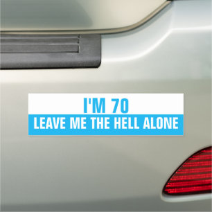 I'm 70 Leave me the Hell alone, Funny Car Magnet