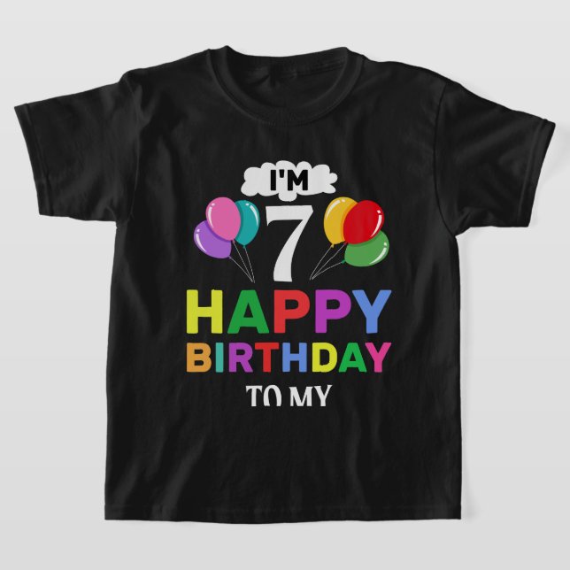 I'm 7 Happy Birthday to Me Celebrate with Fun Joy T-Shirt (Laydown)