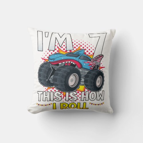 Im 7 This is how I roll Monster Truck Throw Pillow