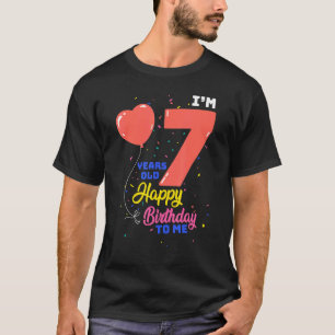 Im 7 Years Old Happy Birthday To Me 7th Birthday 7 T-Shirt