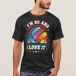I'm 85 and I Love It Volleyball Sports   85th Birt T-Shirt