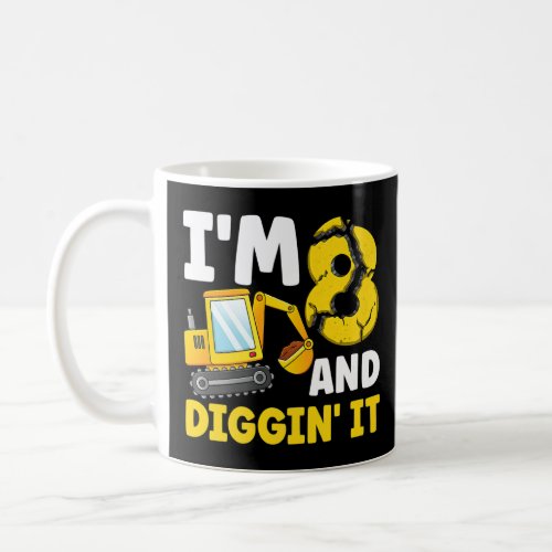 Im 8 And Digging It 8th Birthday Excavator Birthd Coffee Mug