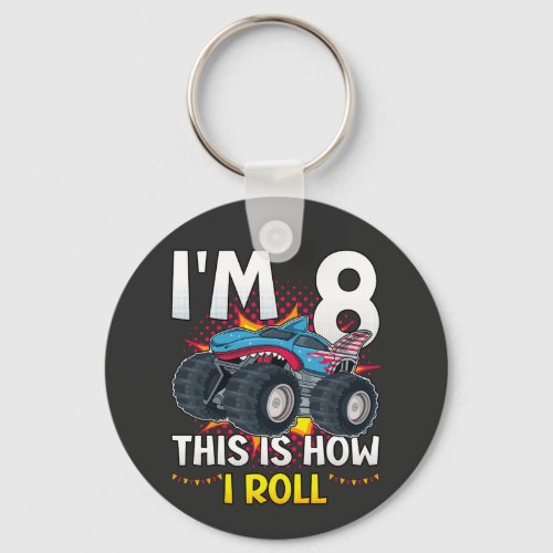 Im 8 This is how I roll Monster Truck Button Keychain