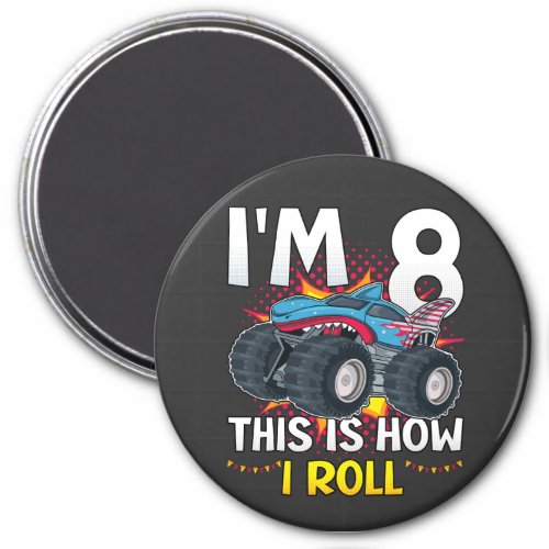 Im 8 This is how I roll Monster Truck Circle Magnet