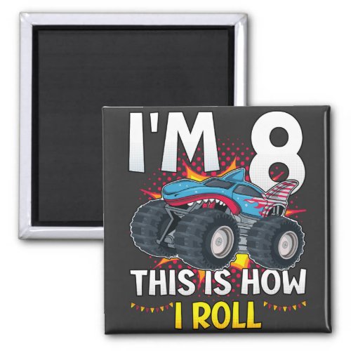Im 8 This is how I roll Monster Truck Square Magnet