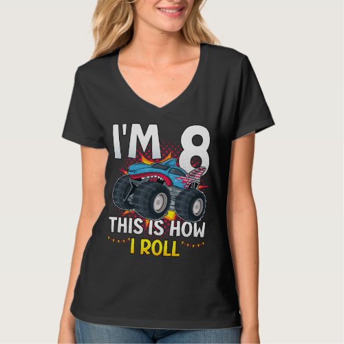 Im 8 This is how I roll Monster Truck Women V_Nec T_Shirt