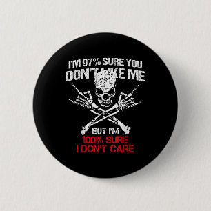 Im 97% Sure You Dont Like Me But Im 100% Sure I Do Button