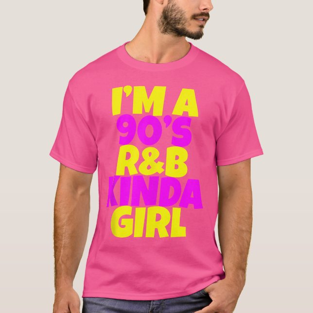 I'M A 90'S R'B Kinda Girl ---- T-Shirt (Front)