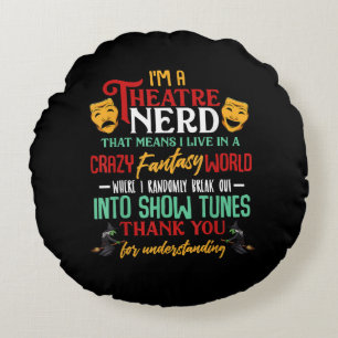 Im A Atre Nerd On Stage Acter Lovers Actor Actress Round Pillow