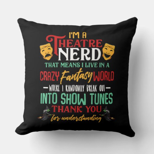 Im A Atre Nerd On Stage Acter Lovers Actor Actress Throw Pillow