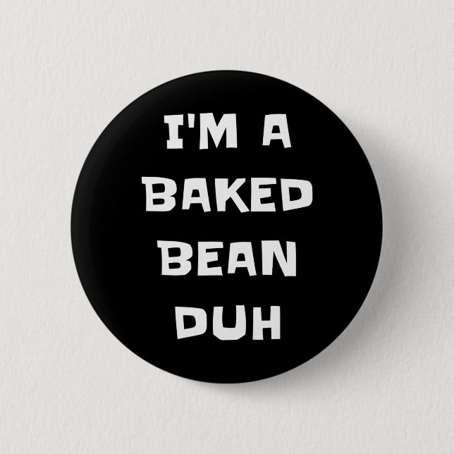 I'm A Baked Bean Duh Fun Lazy Easy Halloween Costu Button (Front)
