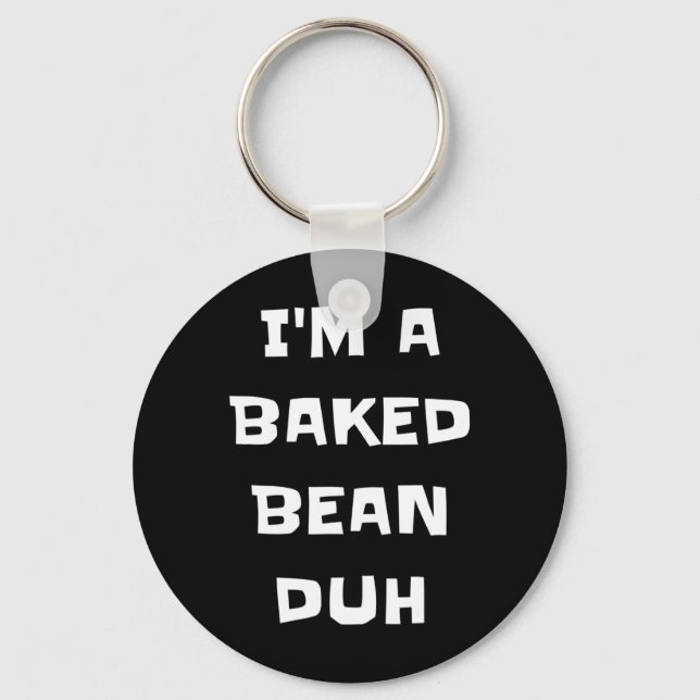 I'm A Baked Bean Duh Fun Lazy Easy Halloween Costu Keychain (Front)