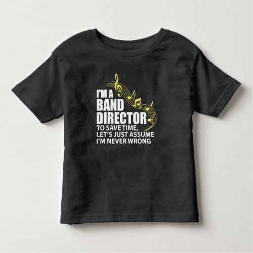 Im A Band Director Funny Musician Music Lover Toddler T_shirt