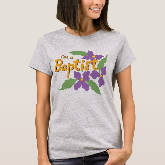 I'm a Baptist (Violets) T-Shirt (Front)