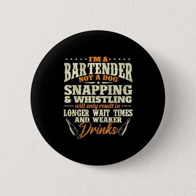 I'm A Bartender Not A Dog - Tapster Bartending Bar Button (Front)