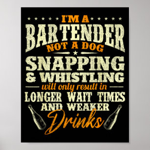I'm A Bartender Not A Dog - Tapster Bartending Bar Poster