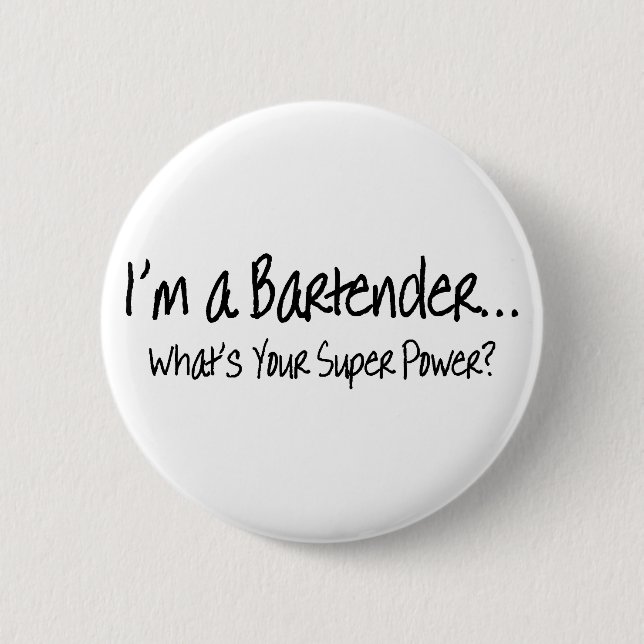 Im A Bartender  Whats Your Super Power Pinback Button (Front)
