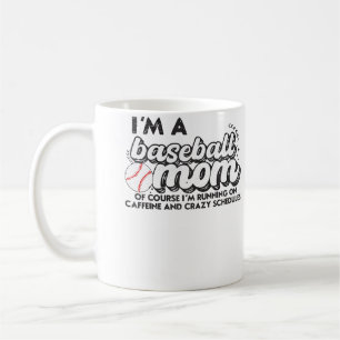 Im A Baseball Mom Of Course Im Running On Caffeine Coffee Mug