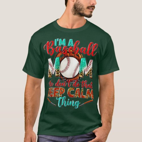 Im A Baseball Mom We Dont Do That Keep Calm Leopar T_Shirt