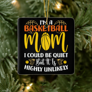 I'm A Basketball Mom I Could Be Quiet Mothers day Ceramic Ornament