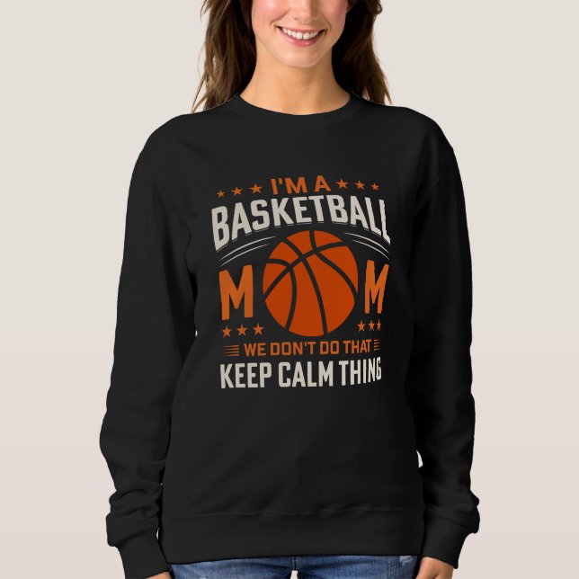 Im A Basketball Mom-Sports-Mothers Day-Funny  Sweatshirt (Front)