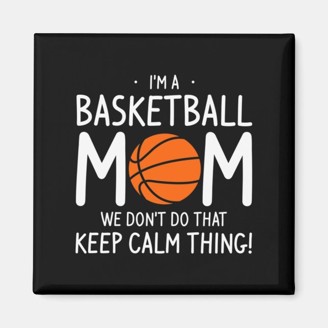 Im A Basketball Mom We Dont Do That Keep Calm Th _ Magnet (Front)