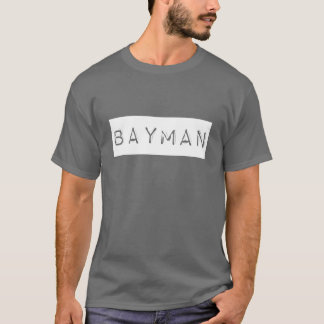 I'm a Bayman T-Shirt