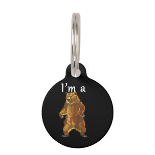I'm a Bear Grizzly and Brown Bears Pet ID Tag