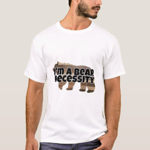 I'm a bear necessity T-Shirt