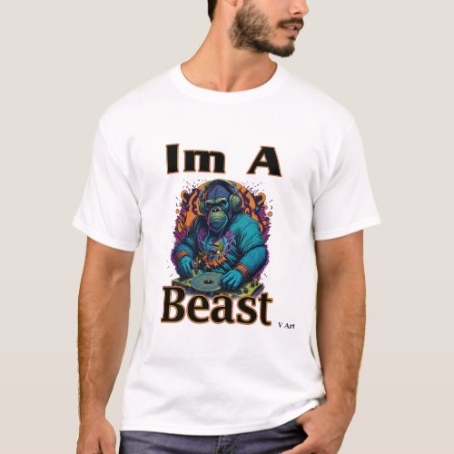 Im A Beast 2  T_Shirt