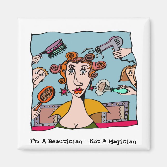 I'm A Beautician - Not A Magician Magnet (Front)