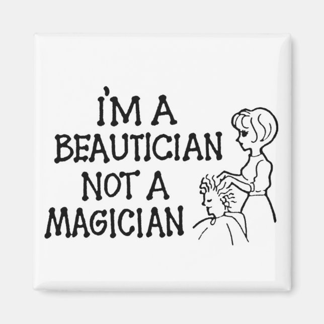 I'm a Beautician Not a Magician Magnet (Front)