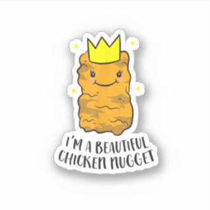 I'm A Beautiful Chicken Nugget Funny Chicken Nugge Sticker