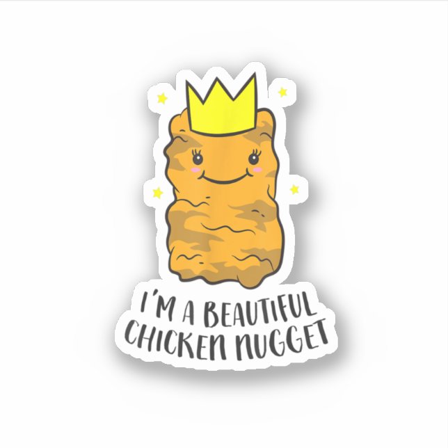 I'm A Beautiful Chicken Nugget Funny Chicken Nugge Sticker (Front)