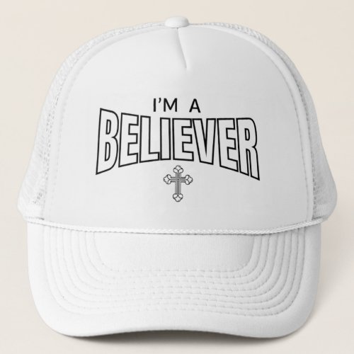 Im a Believer Christian Trucker Hat