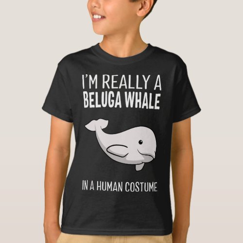 Im A Beluga Whale In A Human Costume Halloween Gi T_Shirt