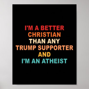 I'm A Better Christian Than Any Trump Supporter Fu Poster