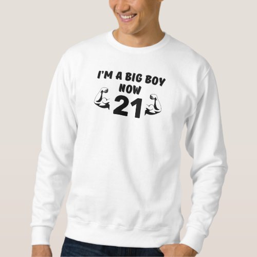 Im a big boy now _ customizable birthday sweatshirt