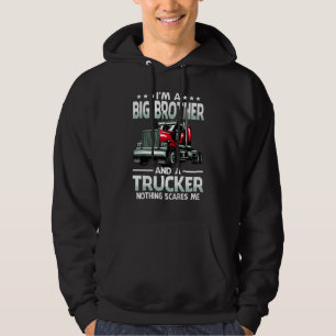 I'm A Big Brother And Trucker Nothing Scares Me Fa Hoodie