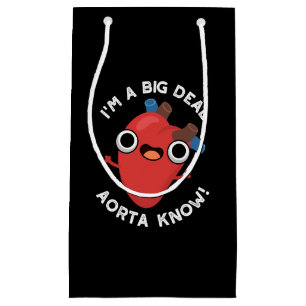 I'm A Big Deal Aorta Know Funny Heart Pun Dark BG Small Gift Bag