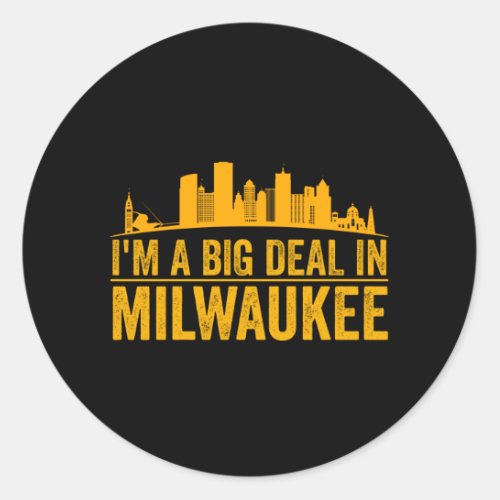 Im A Big Deal In Milwaukee _ Wisconsin Pride Classic Round Sticker