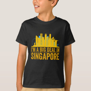I'm A Big Deal In Singapore T-Shirt