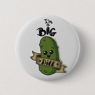 I'm a big dill button