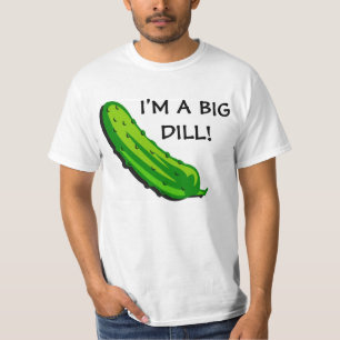 I'M A BIG DILL T-SHIRT