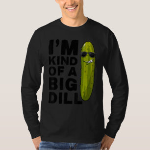 I'm a Big dill Vegan Vegetarian Im kind of a big D T-Shirt