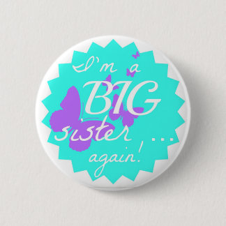 I'm a Big sister ... again! (round button) Pinback Button