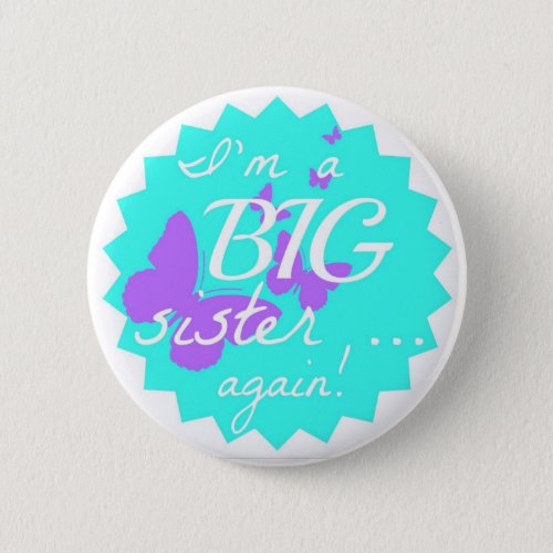 Im a Big sister  again  round button Pinback Button