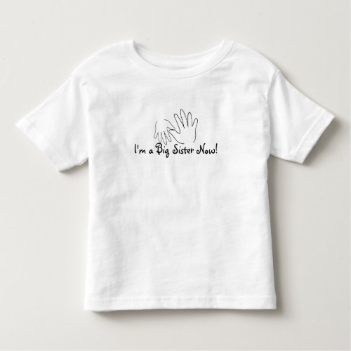 Im a Big Sister Now Toddler T_shirt