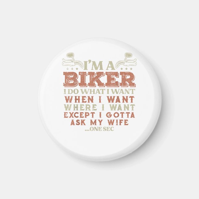 Im A Biker I Do What I Want Funny Motorcycle Motor Magnet (Front)