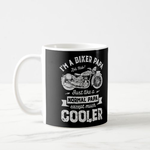 IM A Biker Papa Like Normal Except Cooler Fathers Coffee Mug